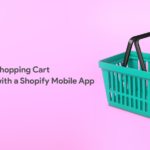 Tips to Reduce Shopping Cart Abandonment with a Shopify Mobile App