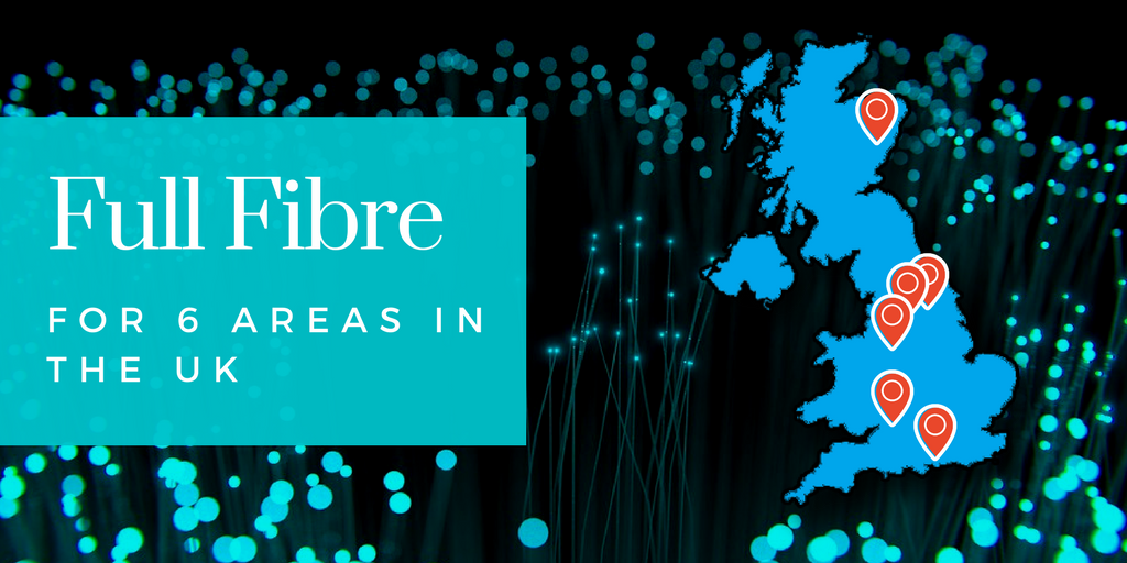 Full Fibre for 6 areas in the UK. How will this benefit businesses?