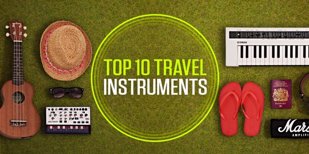Top 10 Travel Instruments – Take Your Music with You This Summer