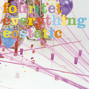 Four Tet - Everything Ecstatic