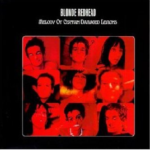 Blonde Redhead - Melody Of Certain Damaged Lemons