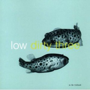 Low & Dirty Three - In the fishtank (EP)