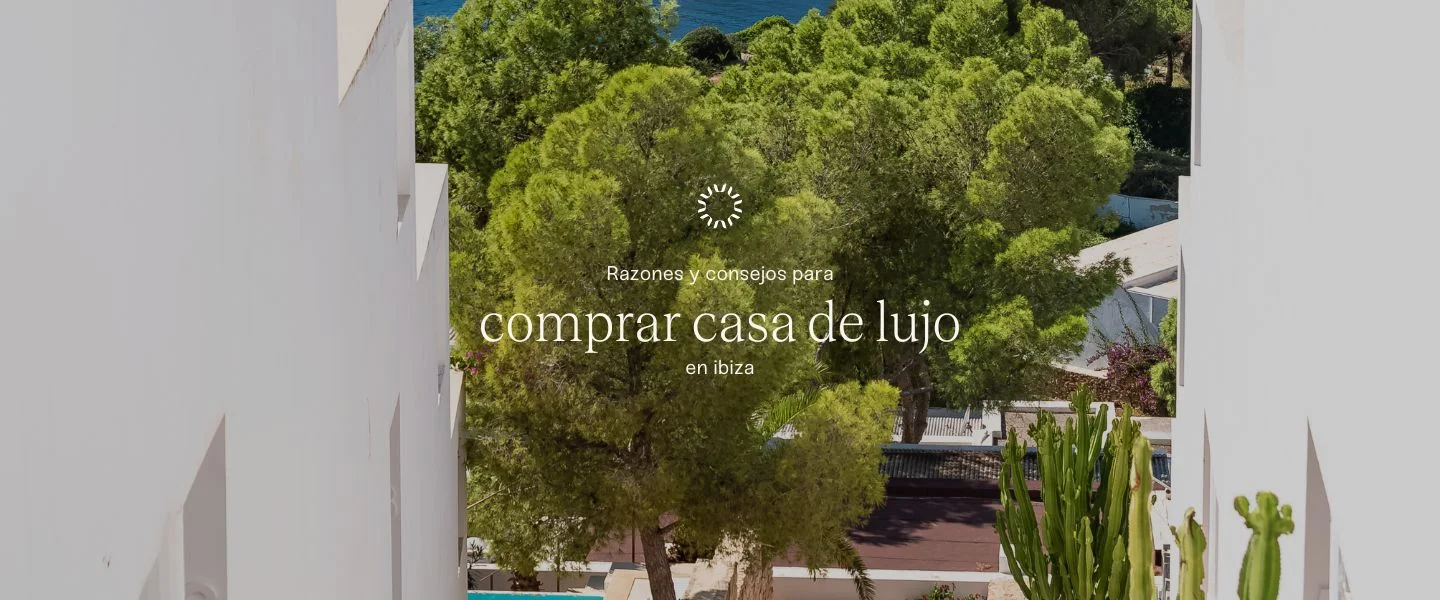 Razones y consejos para comprar casa de lujo en ibiza