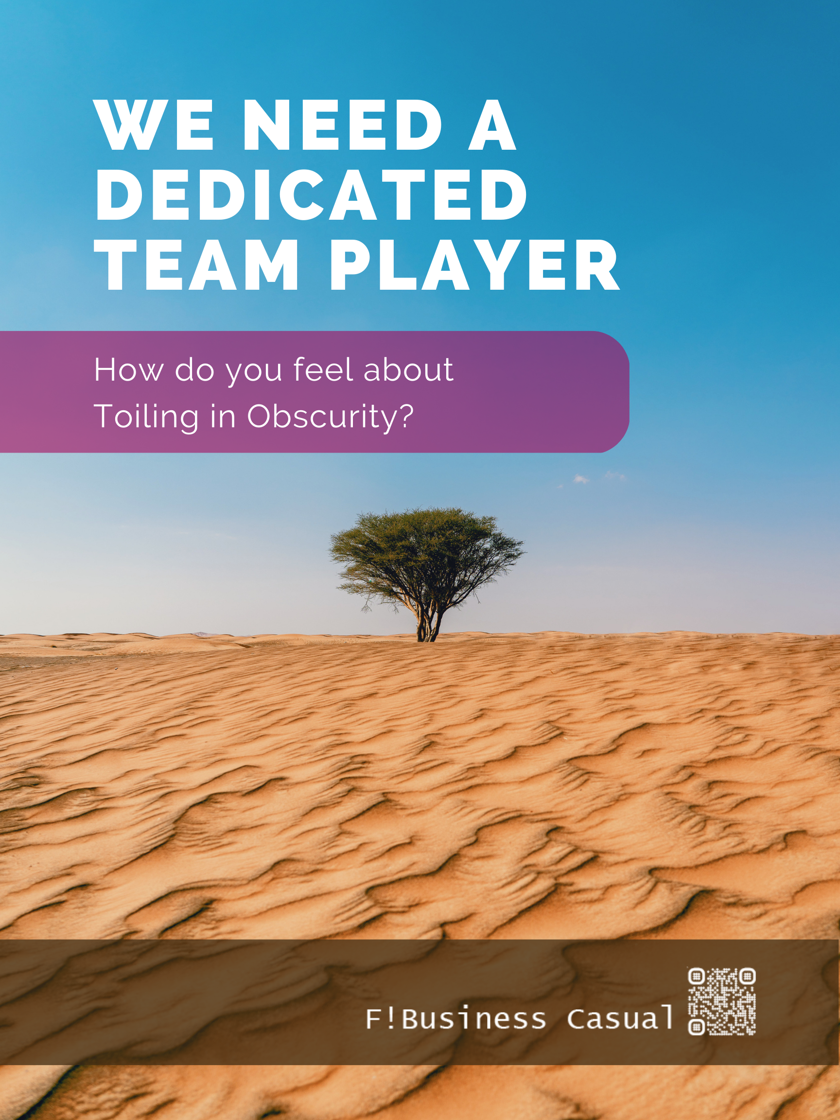 We need a dedicated team player. How do you feel about toiling in obscurity?