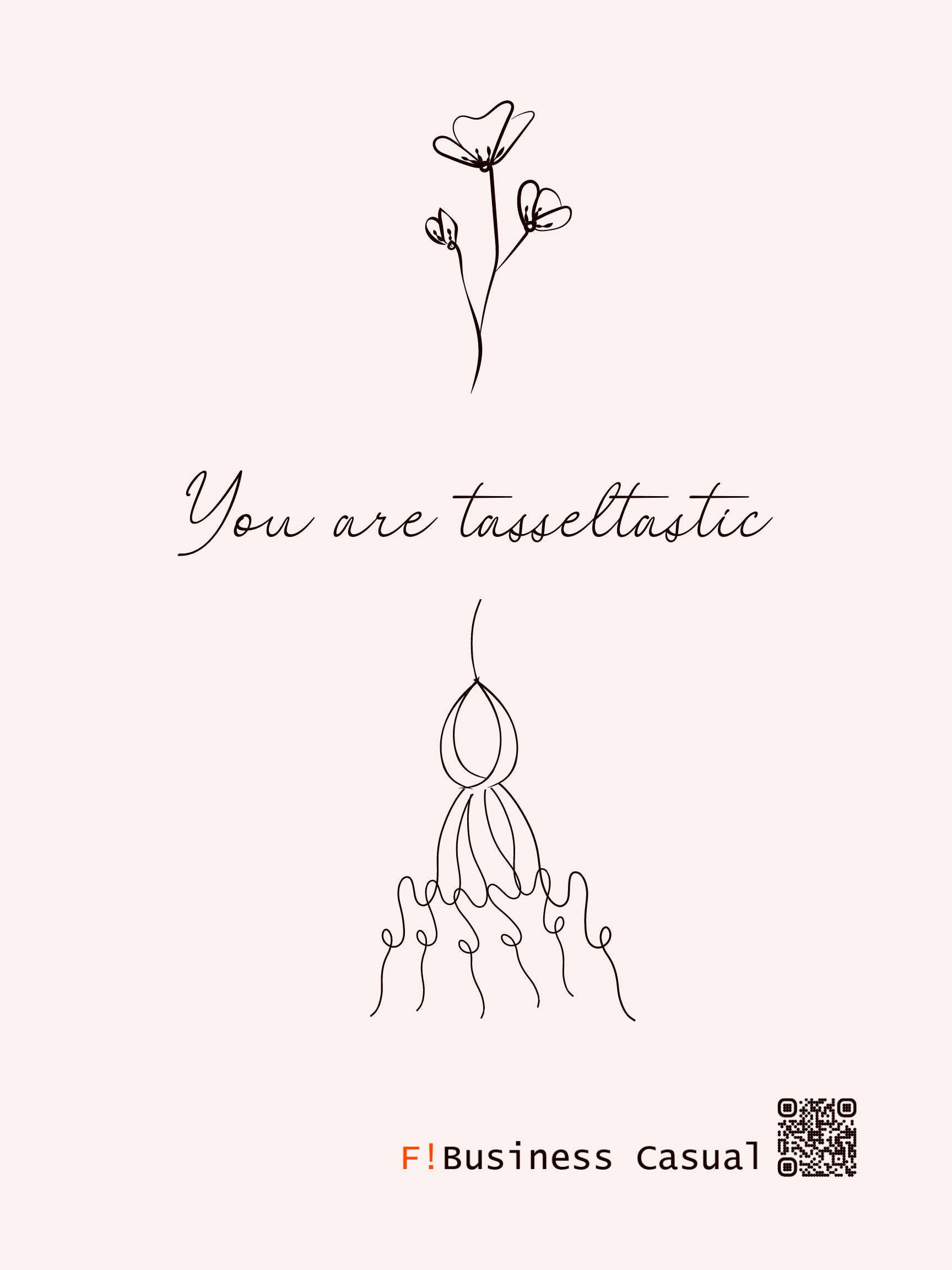 You are tassel-tastic