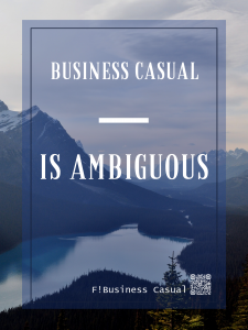 Business Casual is ambiguous