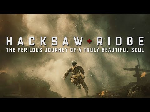The Perilous Journey of a Truly Beautiful Soul – Hacksaw Ridge
