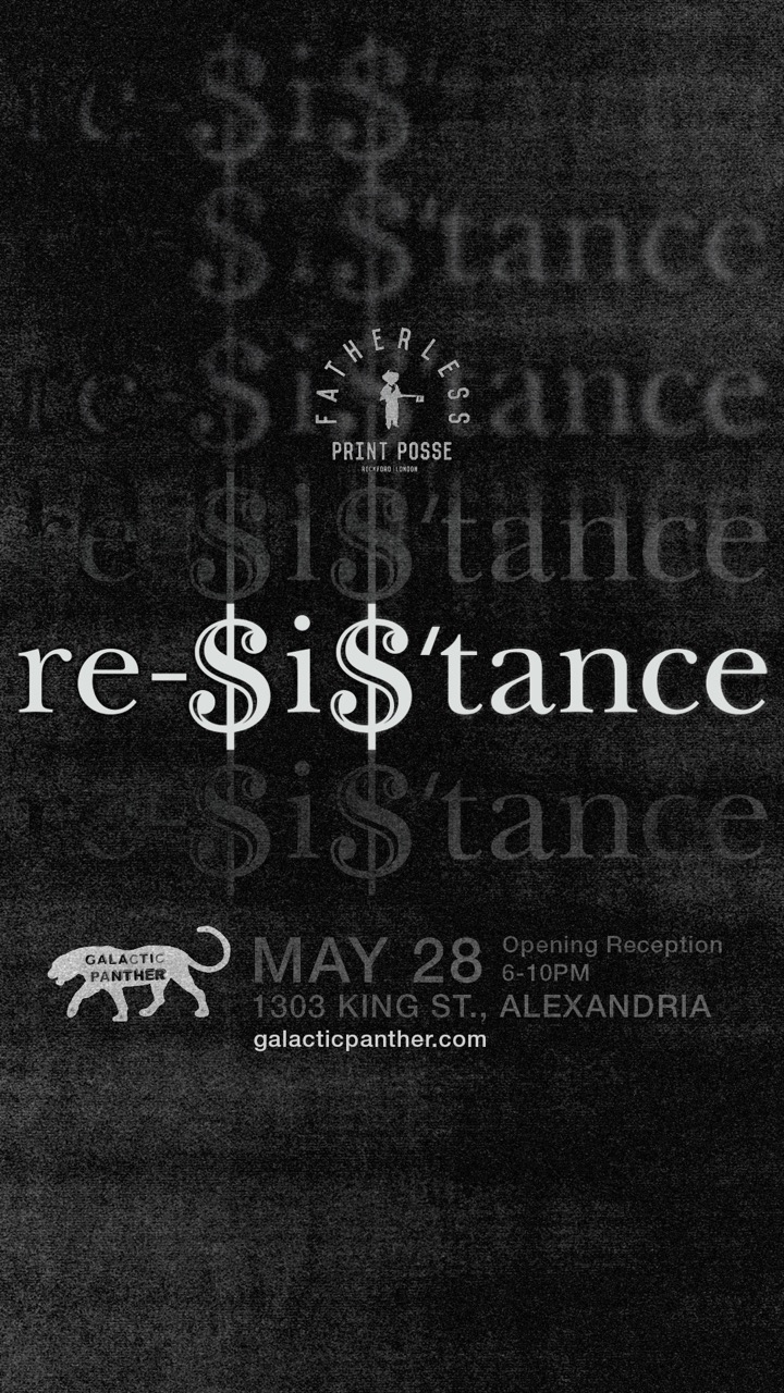 a black poster with white text that reads Re-Sistance May 28, representing a new art exhibit open at an Alexandria Art Gallery Galactic Panther