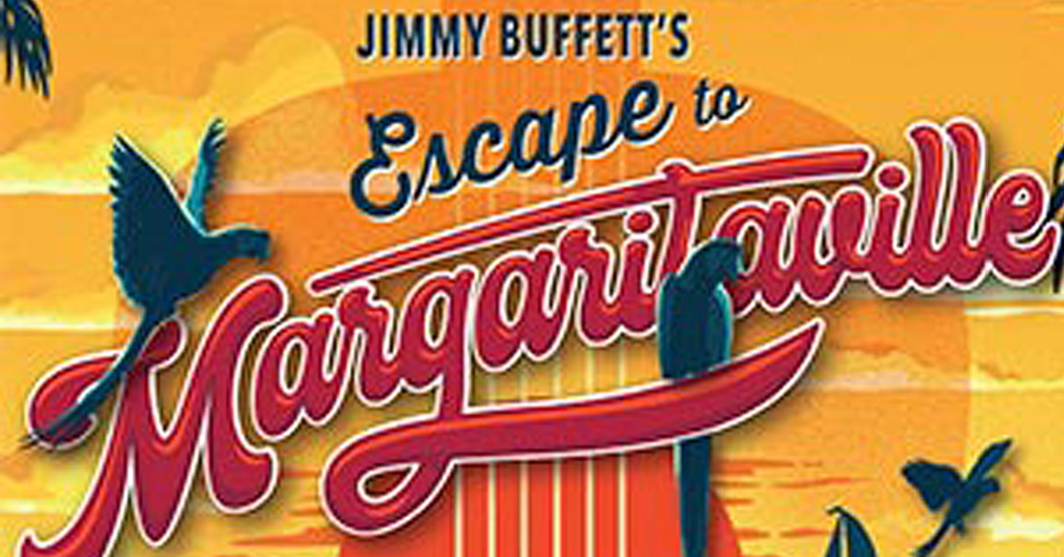 Jimmy Buffett's Escape to Margaritaville 2023 - Toby's Dinner Theatre