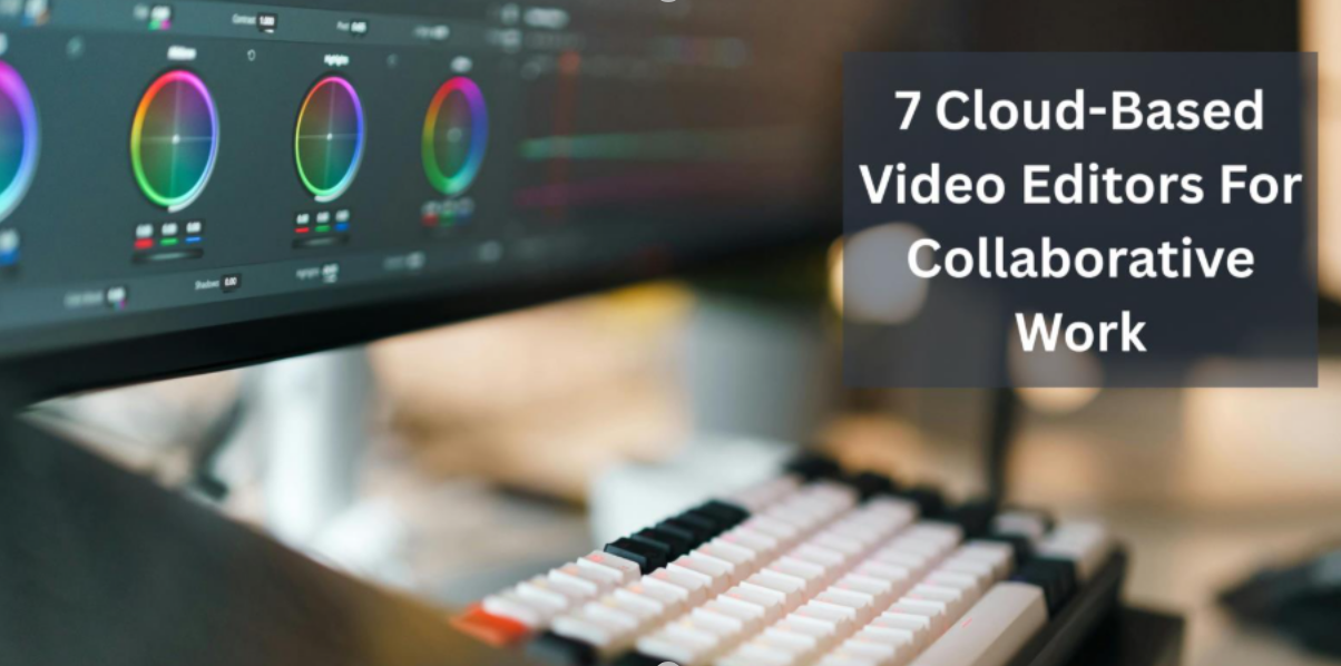 7 Cloud Based Video Editors For Collaborative Work
