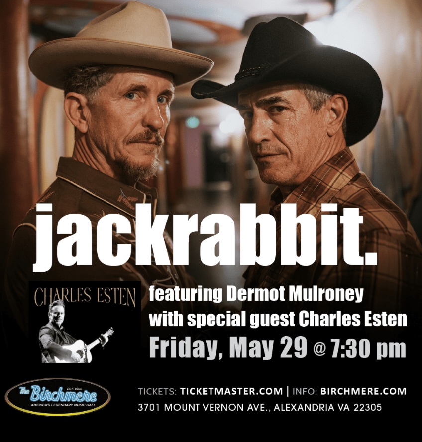 Jackrabbit, featuring brothers Dermot and Kieran Mulroney, will perform at The Birchmere on May 29 with special guest Charles Esten for a hometown Alexandria reunion concert blending Americana music, storytelling, and longtime friendship. Concert promotional poster showing Dermot and Kieran Mulroney in cowboy hats above the band name Jackrabbit, with text announcing a May 29 performance at The Birchmere in Alexandria featuring special guest Charles Esten.