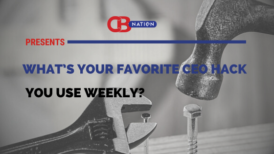What’s your favorite CEO hack you use weekly?