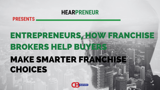 Entrepreneurs, How Franchise Brokers Help Buyers Make Smarter Franchise Choices