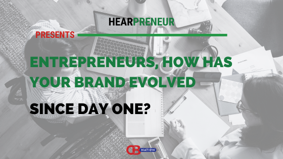 Entrepreneurs, How has your brand evolved since day one?