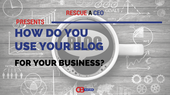 Entrepreneurs Explain How They Use Their Blog For Business