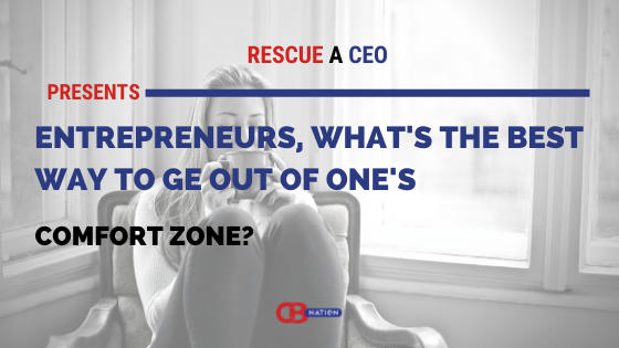 Why Getting Out of Your Comfort Zone Is the Best Thing You Can Do as an  Entrepreneur, comfort zone 