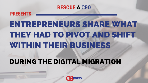 30 Entrepreneurs Share What They Had to Pivot and Shift Within Their Business During the Digital Migration