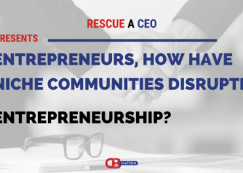 16 Entrepreneurs Share How Niche Communities Have Disrupted Entrepreneurship