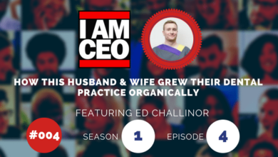 Image featuring the "I AM CEO" podcast, Season 1, Episode 4 (#004), with Ed Challinor discussing how he and his spouse grew their dental practice organically.