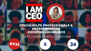 Podcast cover image for "I Am CEO" featuring Rebecca Brown, episode 34, season 1, discussing how a coach helps professionals and entrepreneurs redefine abundance.