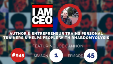 Podcast episode cover with the title "I AM CEO," featuring Joe Cannon, author and entrepreneur, discussing training personal trainers and helping people with rhabdomyolysis. Episode 45, Season 1, #045.