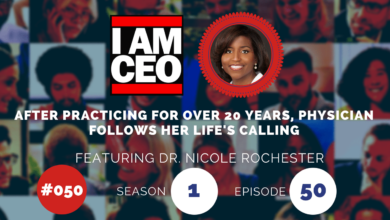 Collage of people with text overlay. Large text reads "I AM CEO." Below, text reads "After practicing for over 20 years, physician follows her life's calling" featuring Dr. Nicole Rochester. Episode 50, Season 1.