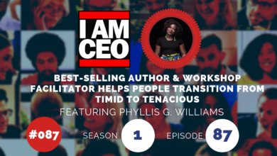 Podcast cover art featuring Phyllis G. Williams, a best-selling author and workshop facilitator. Text reads: "I AM CEO, Best-Selling Author & Workshop Facilitator Helps People Transition From Timid to Tenacious, Episode 87, Season 1.