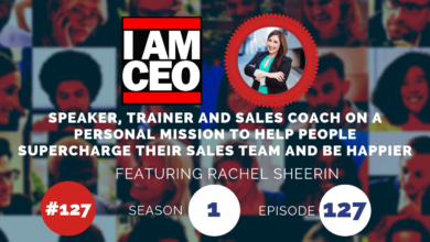 Promotional graphic for a podcast episode featuring Rachel Sheerin as a speaker, trainer, and sales coach. Episode 127 of Season 1 of the "I Am CEO" podcast helps people improve their sales team’s performance and happiness.