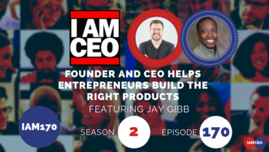 I AM CEO Season 2 Episode 170: Founder and CEO helps entrepreneurs build the right products, featuring Jay Gibb.