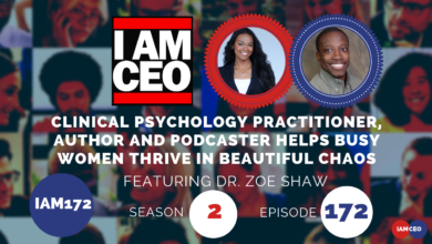 I AM CEO podcast Season 2 Episode 172 featuring Dr. Zoe Shaw, clinical psychology practitioner, author, and podcaster, discussing how to help busy women thrive in 'beautiful chaos.'.