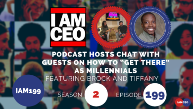 I AM CEO podcast hosts chat with guests on how to 'get there' as millennials, featuring Brock and Tiffany. Season 2, Episode 199.