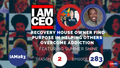 Podcast cover image. Title: "I AM CEO." Episode title: "Recovery House Owner Finds Purpose in Helping Others Overcome Addiction." Featuring Summer Shine. Season 2, Episode 283.