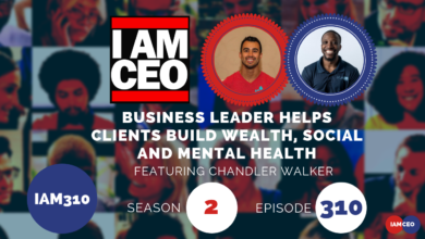 Podcast cover art featuring "I AM CEO" with Chandler Walker. Caption reads, "Business leader helps clients build wealth, social and mental health. Season 2, Episode 310.