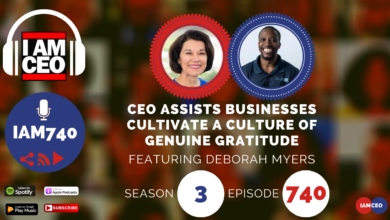 Podcast cover art for episode 740 of the "I AM CEO" podcast, featuring Deborah Myers, discussing how CEOs can help businesses cultivate a culture of genuine gratitude.