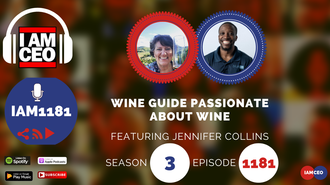 A podcast episode titled "Wine Guide Passionate About Wine" featuring Jennifer Collins. It's Season 3, Episode 1181 of IAMCEO. Available on major platforms like Spotify, Apple Podcasts, and Google Play Music.