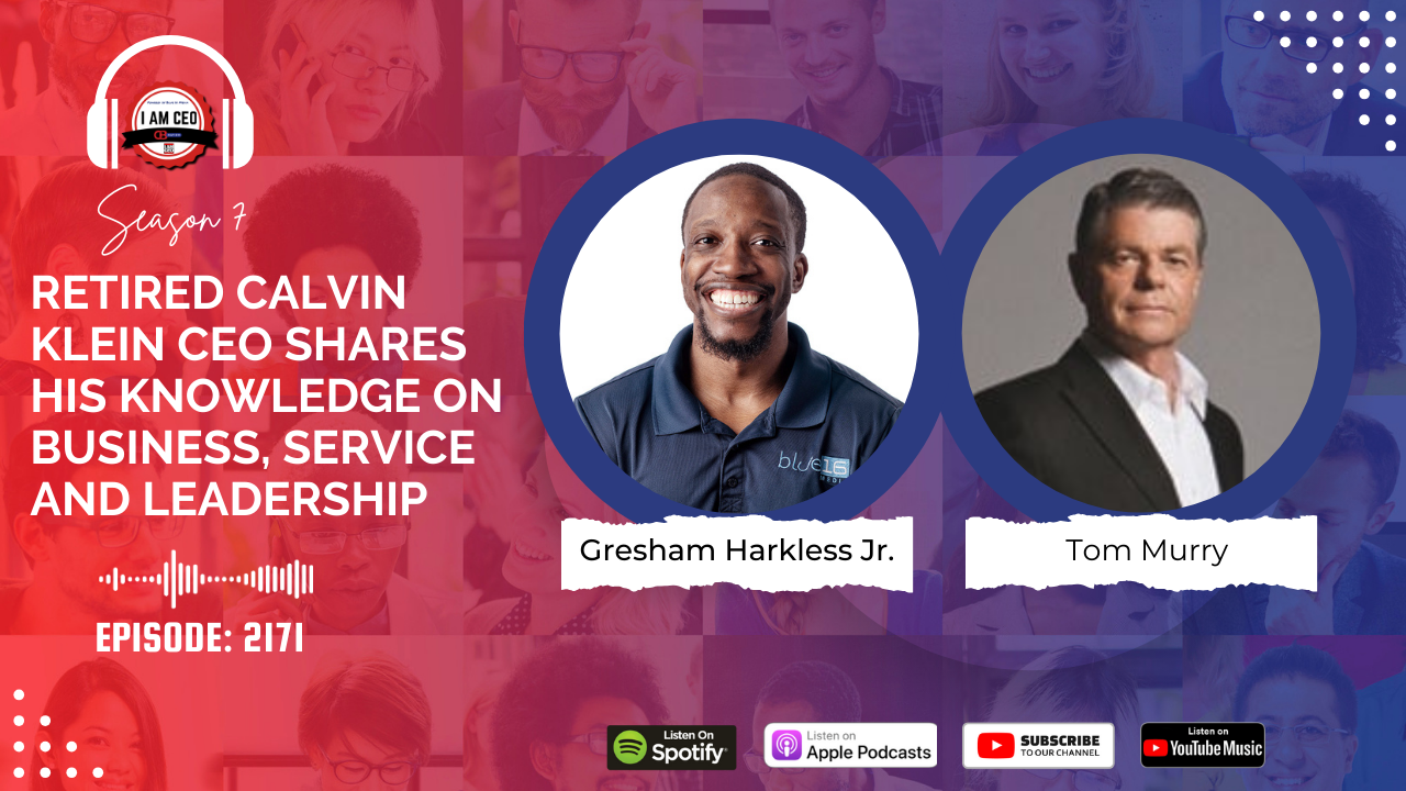 Promotional image for a podcast episode featuring Gresham Harkless Jr. and Tom Murry. Murry discusses business, service, and leadership. Includes platform logos for Spotify, Apple Podcasts, YouTube, and YouTube Music.