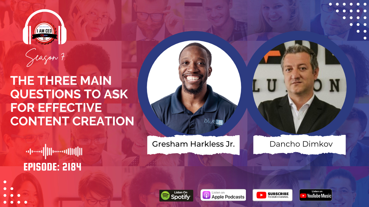 Podcast episode promotion featuring two speakers: Gresham Harkless Jr. and Dancho Dimkov. Text "The Three Main Questions to Ask for Effective Content Creation" with icons for Spotify, Apple Podcasts, YouTube Music.