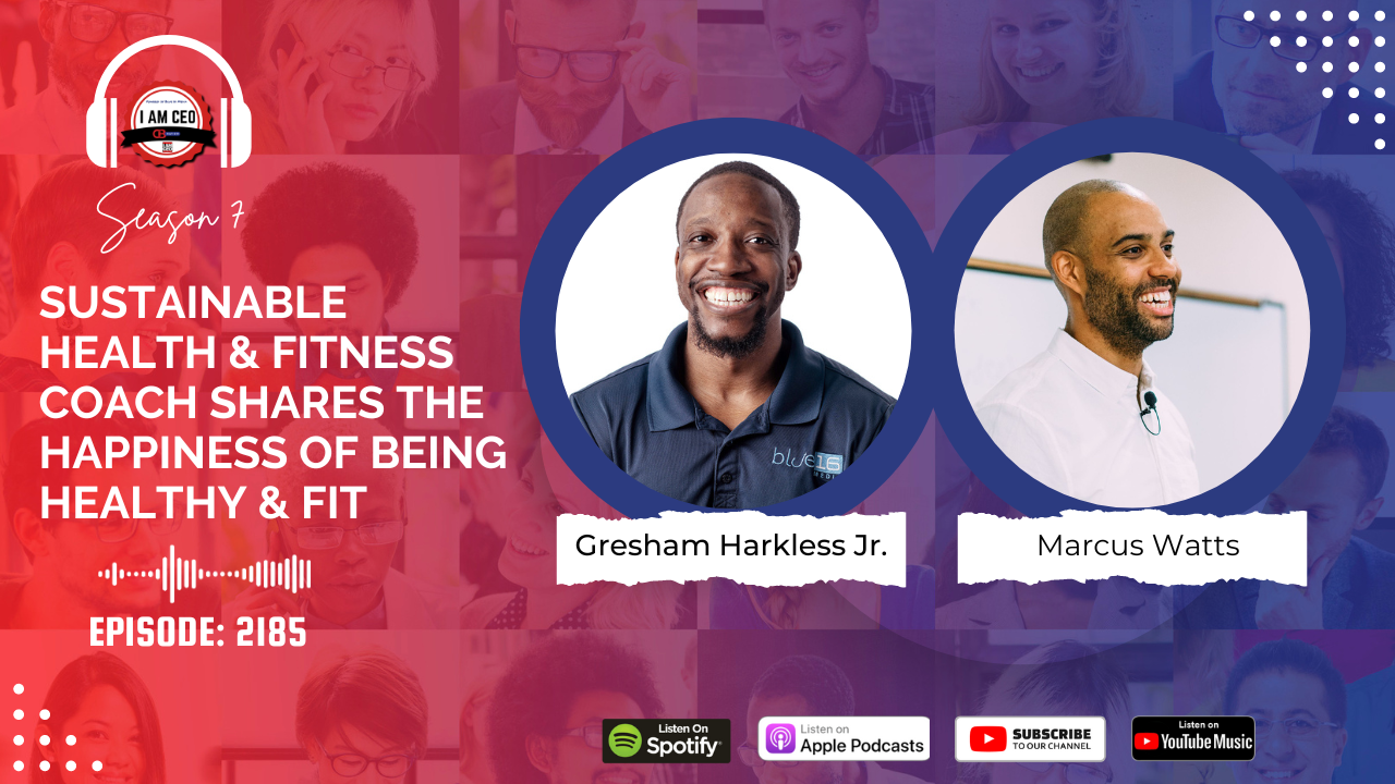 Podcast episode cover for Season 7, Episode 2185 featuring Gresham Harkless Jr. and Marcus Watts discussing sustainable health and fitness. Available on Spotify, Apple Podcasts, and YouTube Music.