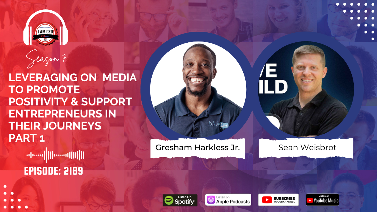 Podcast promotional graphic featuring hosts Gresham Harkless Jr. and Sean Weisbrot. Text highlights the theme "Leveraging Media to Promote Positivity & Support Entrepreneurs on Their Business Journey." Episode 2189, Season 7.