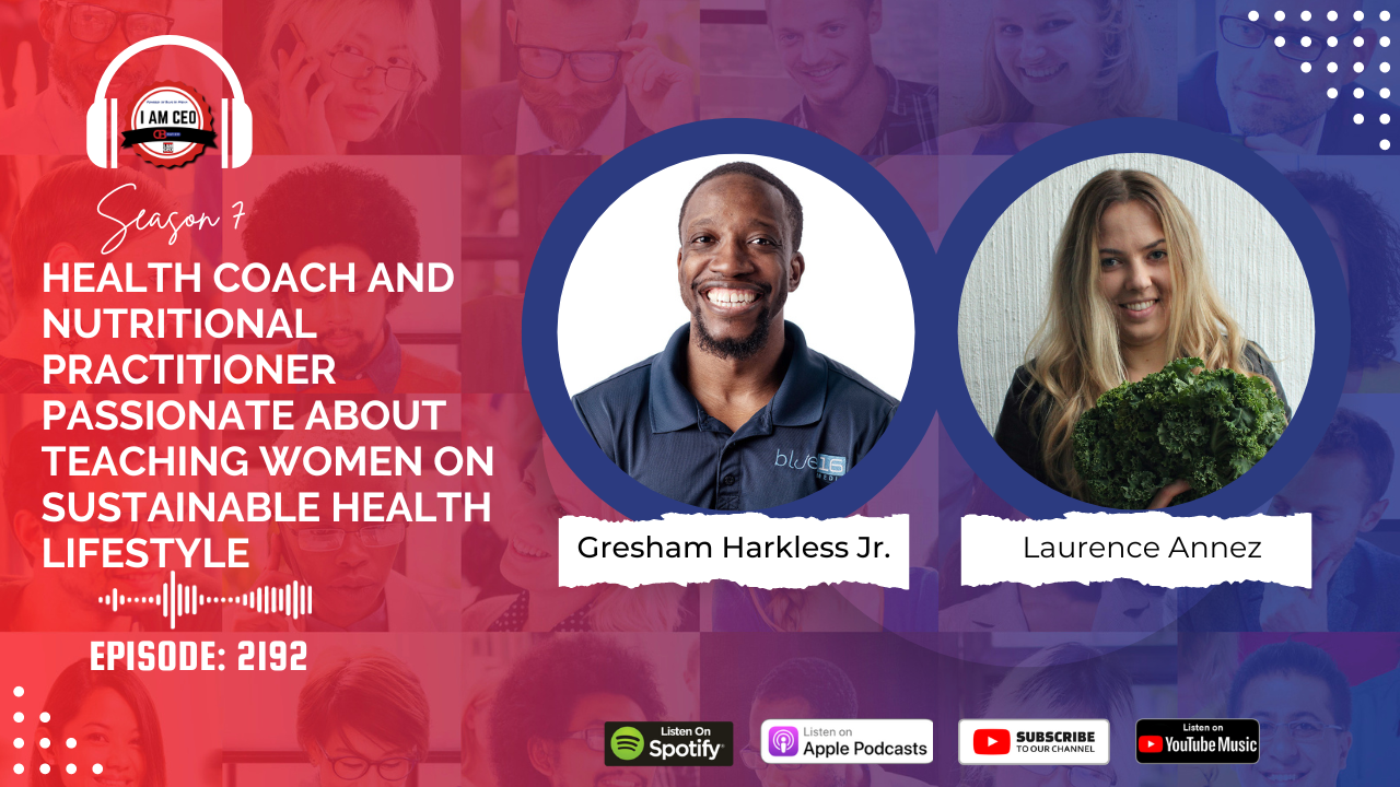 Podcast episode cover featuring Gresham Harkless Jr. and Laurence Annez discussing sustainable health for women. Includes logos for Spotify, Apple Podcasts, YouTube Music, and the tagline "Season 7, Episode 2192.