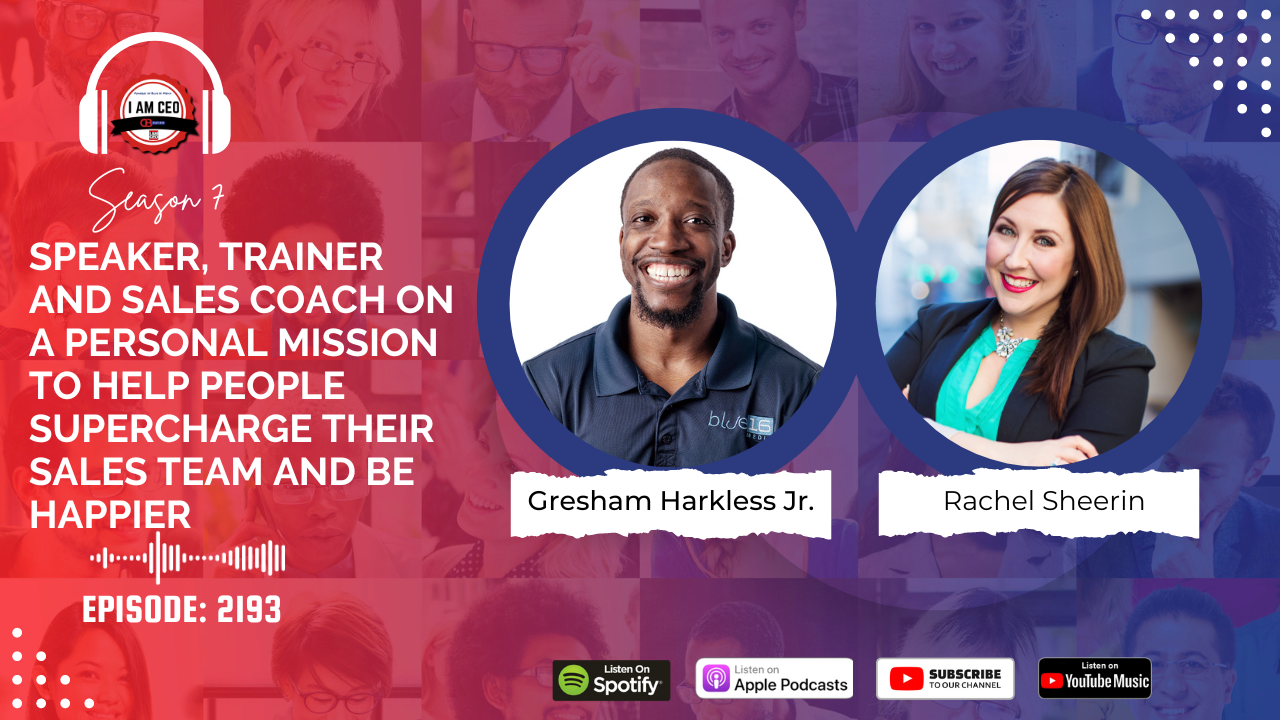 Podcast episode cover featuring Gresham Harkless Jr. and Rachel Sheerin as speakers. Text reads: "Speaker, trainer and sales coach on a personal mission to help people supercharge their sales team and be happier. Episode: 2193.