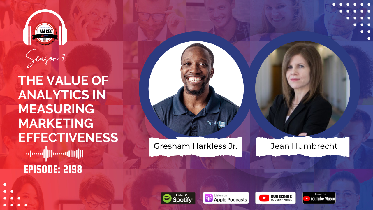 Podcast episode featuring Gresham Harkless Jr. and Jean Humbrecht discussing the value of analytics in measuring marketing effectiveness. Season 7, Episode 2198. Logos: Spotify, Apple Podcasts, YouTube, YouTube Music.