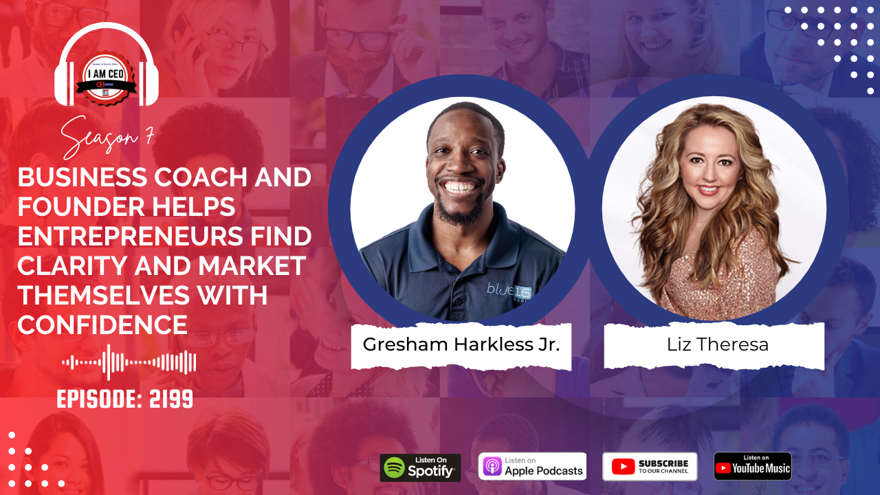 Podcast episode cover featuring portraits of Gresham Harkless Jr. and Liz Theresa, promoting a business coaching episode to help entrepreneurs with clarity and marketing. Episode 2199 with various streaming platforms listed.