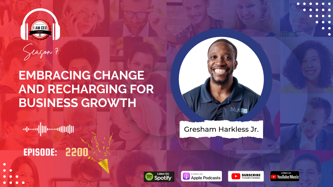 Podcast cover art featuring the title "Embracing Change and Recharging for Business Growth" with host Gresham Harkless Jr. and episode number 2200. Various podcast platforms are listed at the bottom.