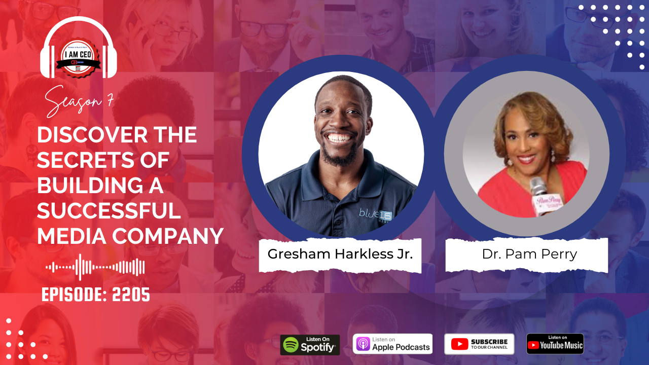 Podcast episode promo featuring Gresham Harkless Jr. and Dr. Pam Perry discussing building a successful media company. Logos of Spotify, Apple Podcasts, YouTube, and YouTube Music included.