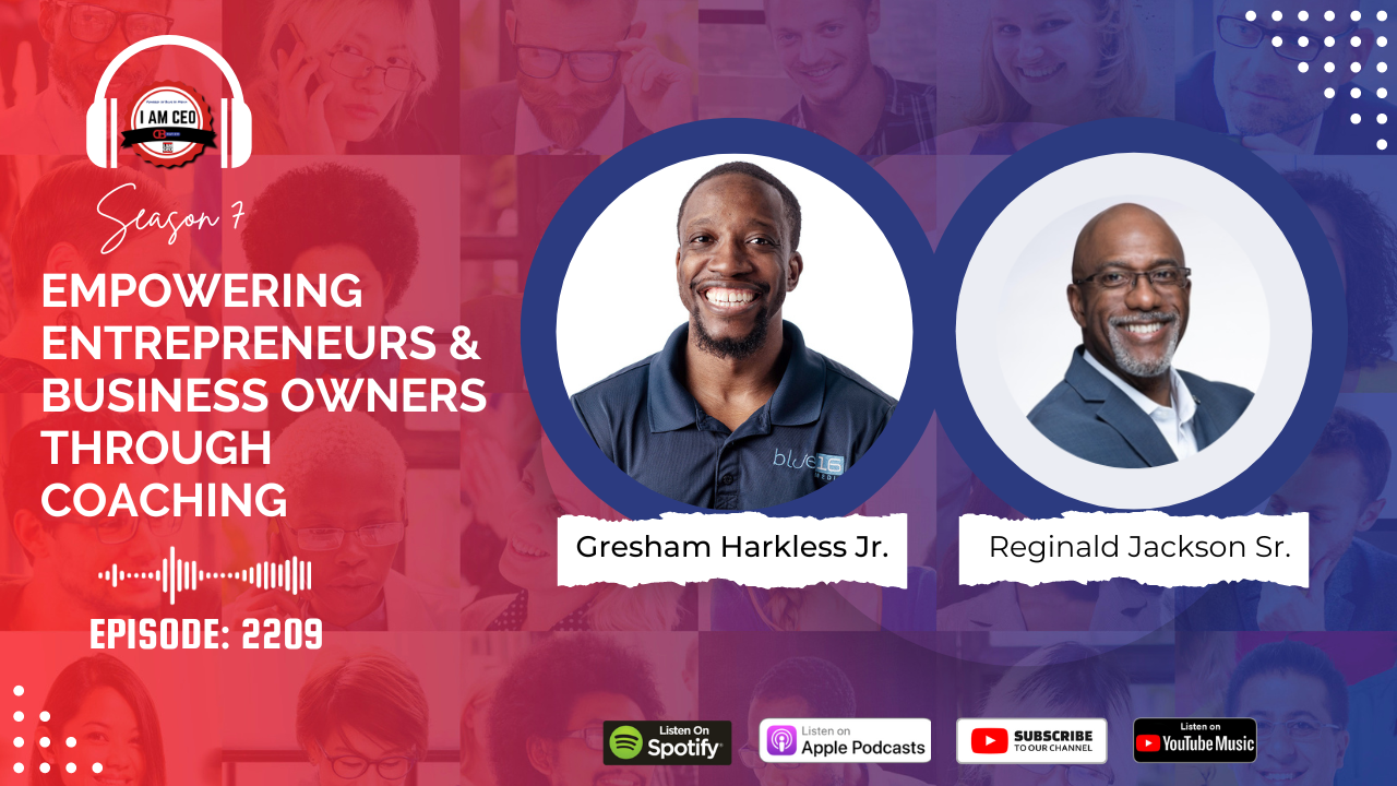 Podcast cover art featuring two men, Gresham Harkless Jr. and Reginald Jackson Sr., with the title "Empowering Entrepreneurs & Business Owners Through Coaching." Episode 2209. Available on multiple platforms.