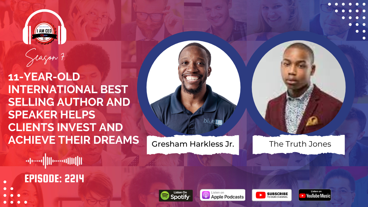 Podcast episode banner featuring Gresham Harkless Jr. and The Truth Jones. Text reads: "11-year-old international best-selling author and speaker helps clients invest and achieve their dreams. Episode: 2214.