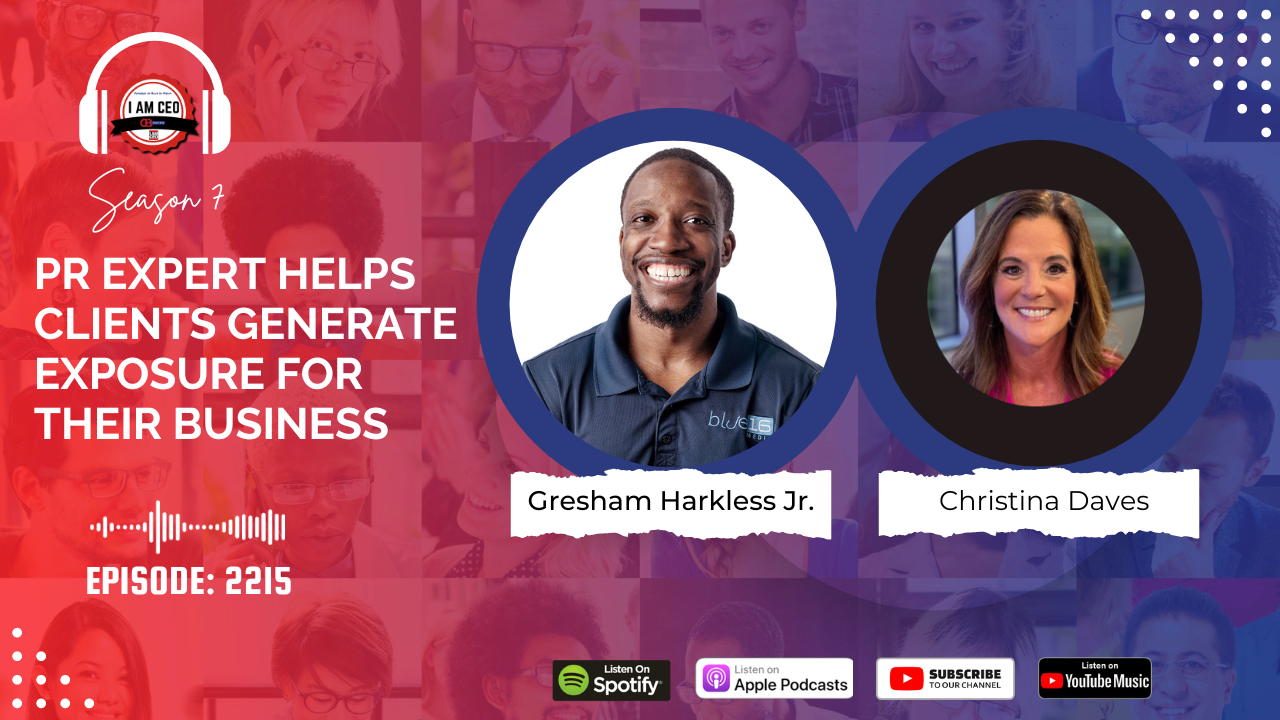 Image promoting a podcast titled "I am CEO," featuring Gresham Harkless Jr. and Christina Daves discussing PR strategies for business exposure. Available on Spotify, Apple Podcasts, and YouTube Music.