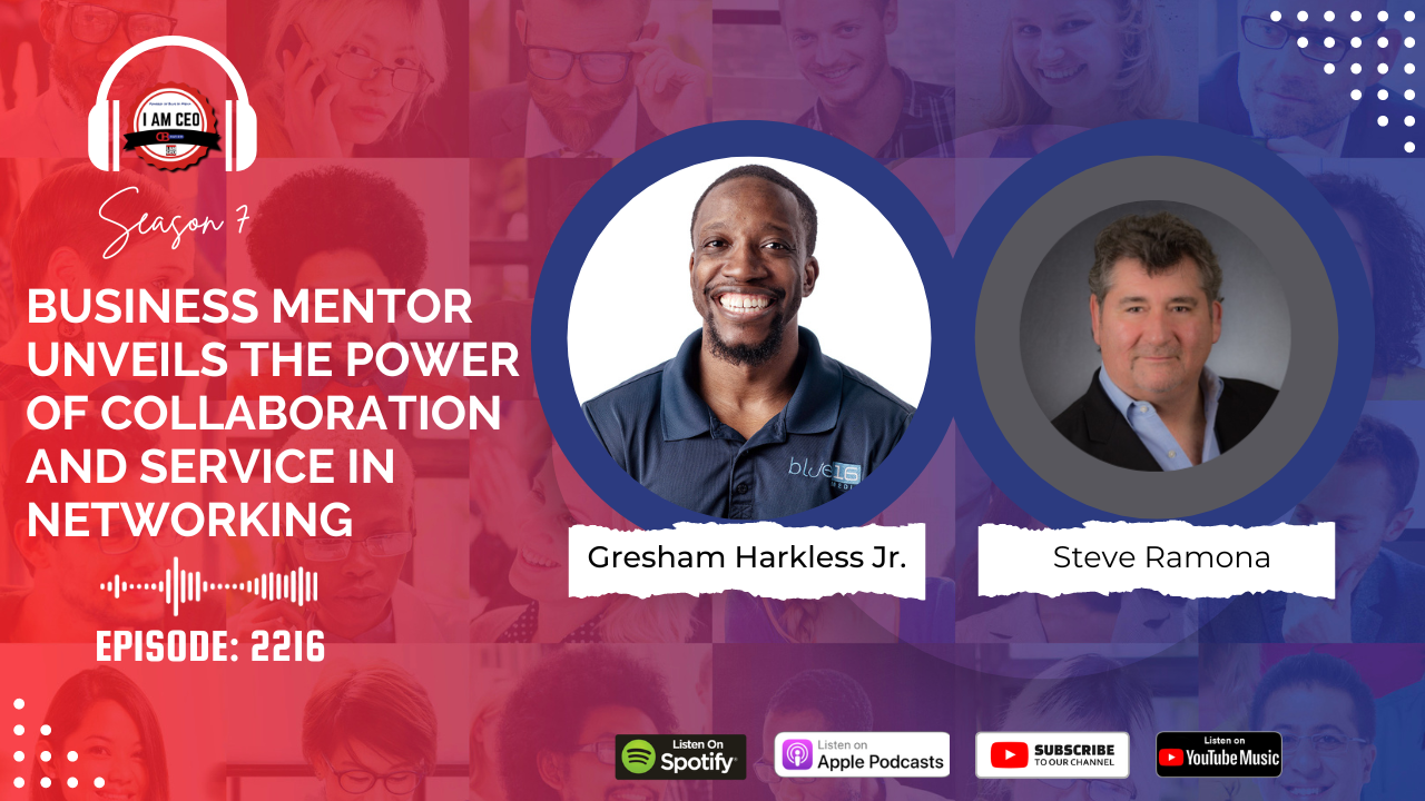 Two speakers, Gresham Harkless Jr. and Steve Ramona, featured in an episode (#2216) of a business podcast. The episode's theme focuses on collaboration and service in networking. Logos for podcast platforms are shown.