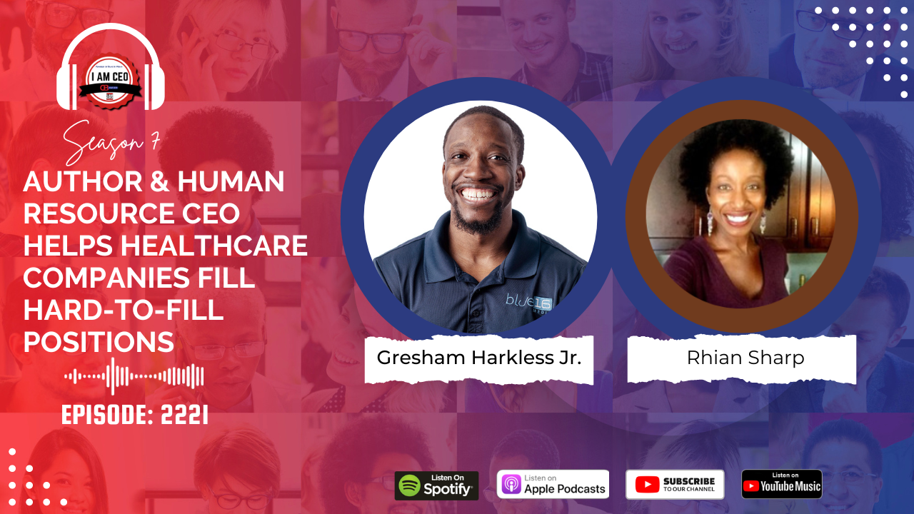 Podcast cover for Season 7 featuring Gresham Harkless Jr. and Rhian Sharp discussing strategies to help healthcare companies fill hard-to-fill positions. Episode 2221. Logos of Spotify, Apple Podcasts, and YouTube Music.